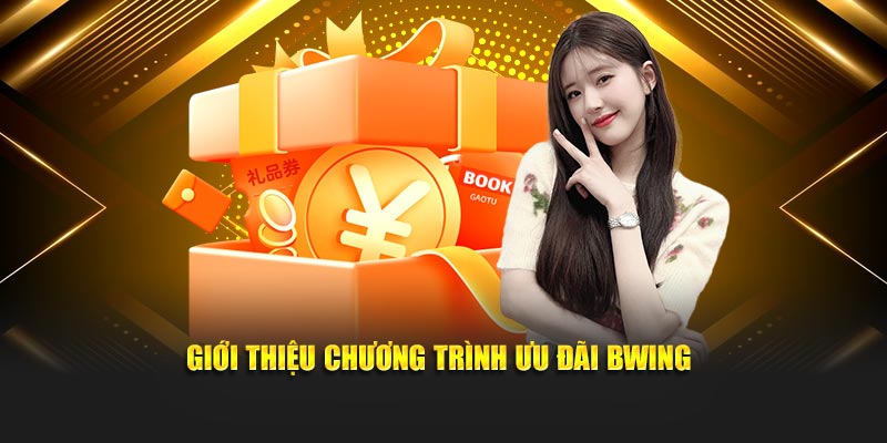 Giới thiệu chương trình ưu đãi BWING
