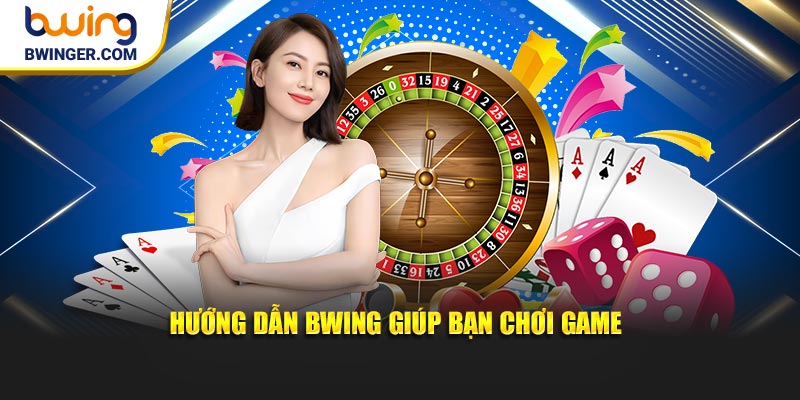 Hướng dẫn Bwing giúp bạn chơi game