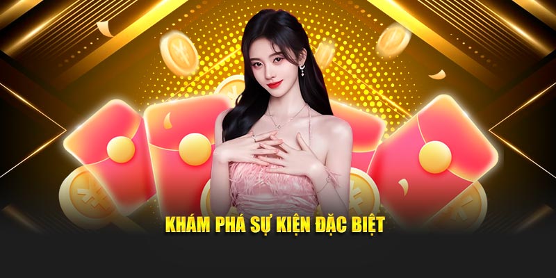 Khám phá sự kiện đặc biệt