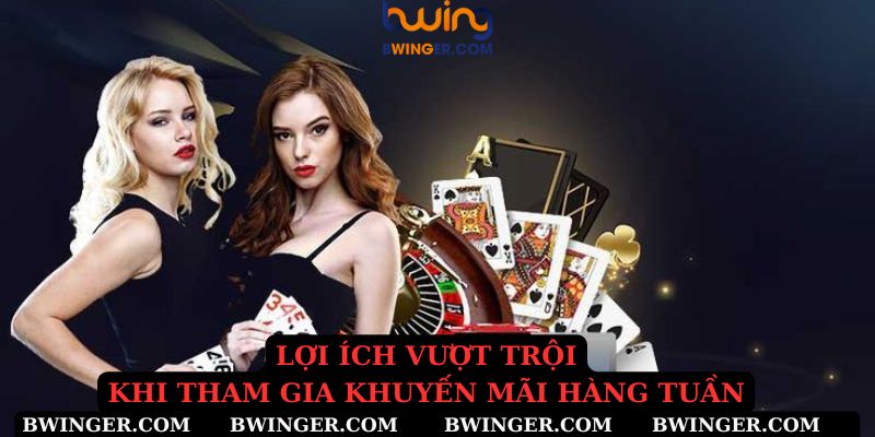 Lợi ích vượt trội khi tham gia khuyến mãi hàng tuần