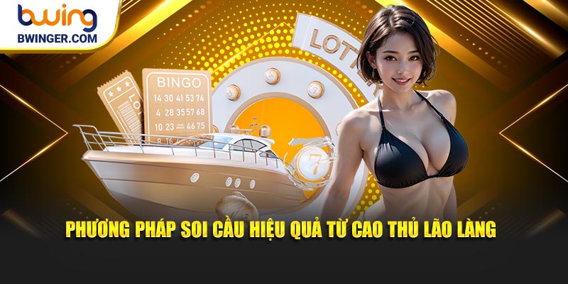 Xổ số BWING săn thưởng bằng phương pháp soi cầu hiệu quả