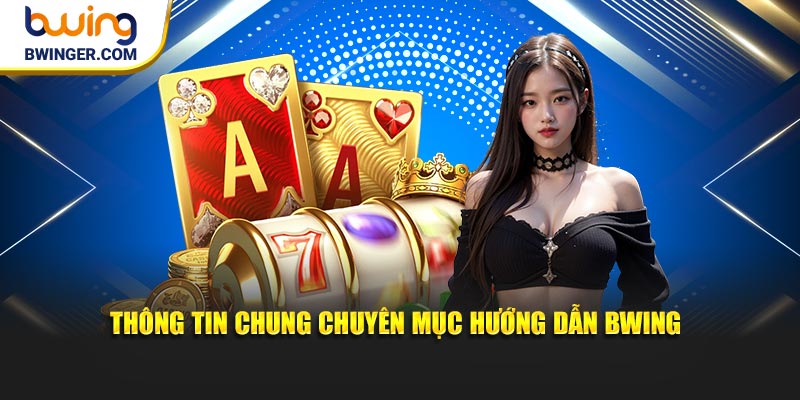 Thông tin chung chuyên mục hướng dẫn Bwing